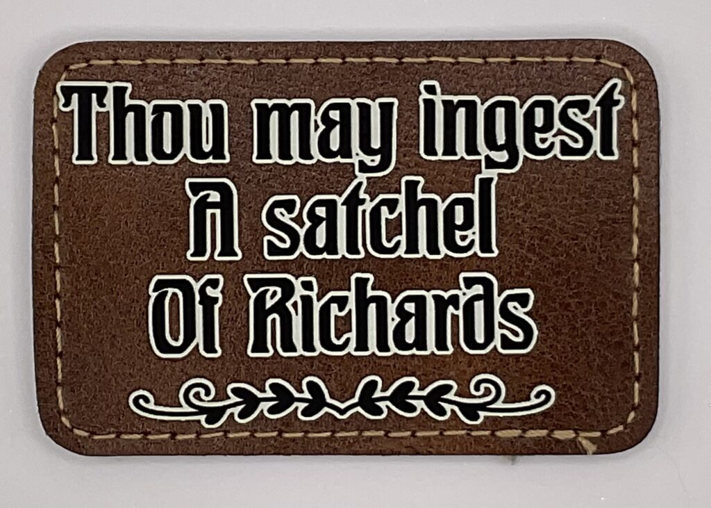 Thou May Ingest a Satchel Full of Richards
