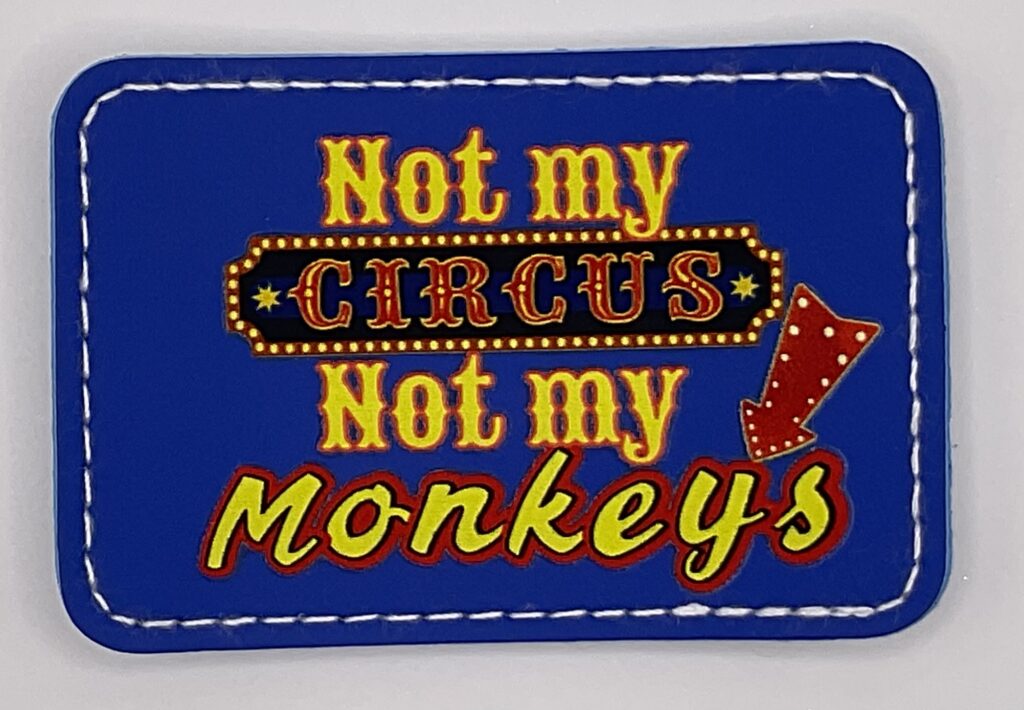 Not my Circus Not my Monkeys