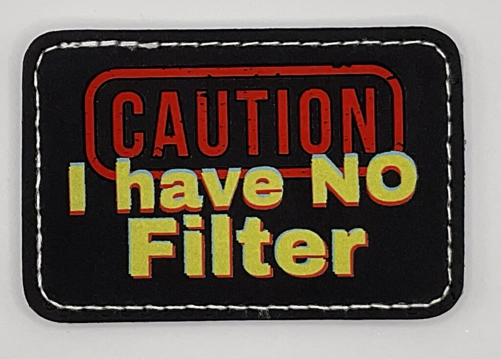 Caution I Have No Filter