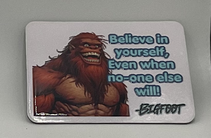 Bigfoot Believe in Yourself Magnet